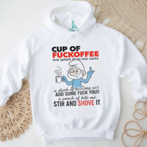 Smurf cup of fuckoffee one splash of no one cares a dash of kiss my ass ad some fuck yous shirt