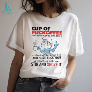 Smurf cup of fuckoffee one splash of no one cares a dash of kiss my ass ad some fuck yous shirt