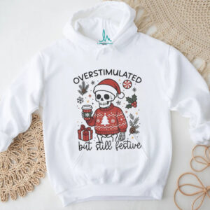 Snarky Mama Skeleton overstimulated but still festive funny Christmas shirt