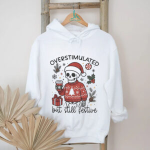 Snarky Mama Skeleton overstimulated but still festive funny Christmas shirt