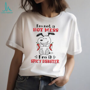 Snoopy I'm Not A Hot Mess, I'm A Spicy Disaster T Shirt