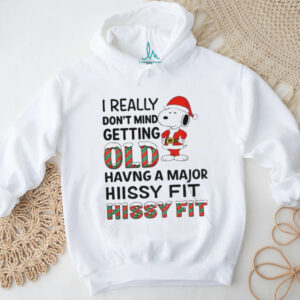 Snoopy Santa Claus I really don’t mind getting old having a major hiissy fit hissy fit Christmas shirt
