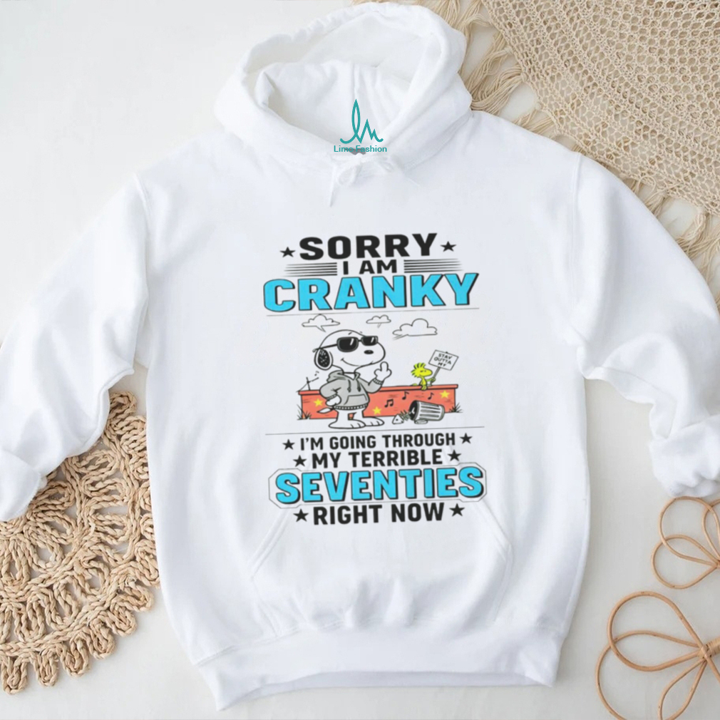 Snoopy Sorry I Am Cranky Stay Out Of It Im Going Through My Terrible Seventies Right Now Shirt Snoopy Sorry I Am Cranky Stay Out Of It Im Going Through My Terrible Seventies Right Now Shirt