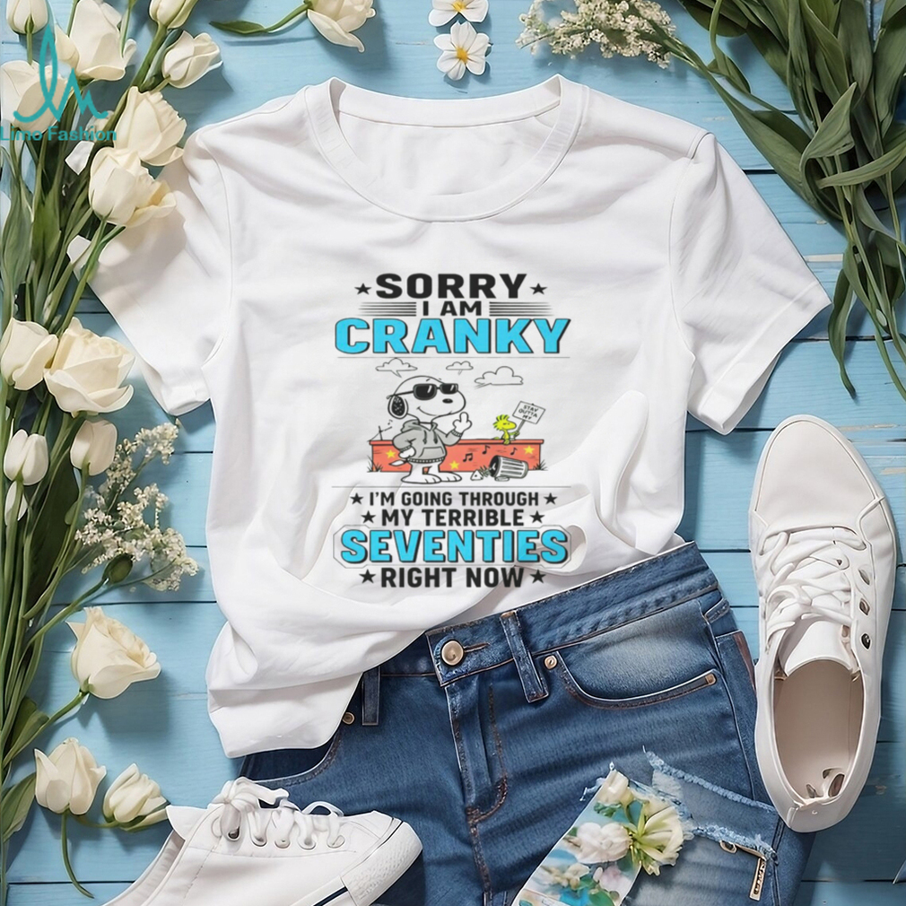 Snoopy Sorry I Am Cranky Stay Out Of It Im Going Through My Terrible Seventies Right Now Shirt Snoopy Sorry I Am Cranky Stay Out Of It Im Going Through My Terrible Seventies Right Now Shirt