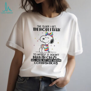 Snoopy The Older I Get, The More I Talk T Shirt