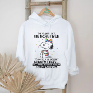 Snoopy The Older I Get, The More I Talk T Shirt