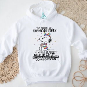 Snoopy The Older I Get, The More I Talk T Shirt