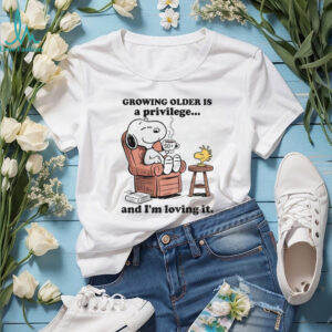Snoopy and Woodstock growing older is a privilege and I’m loving it shirt