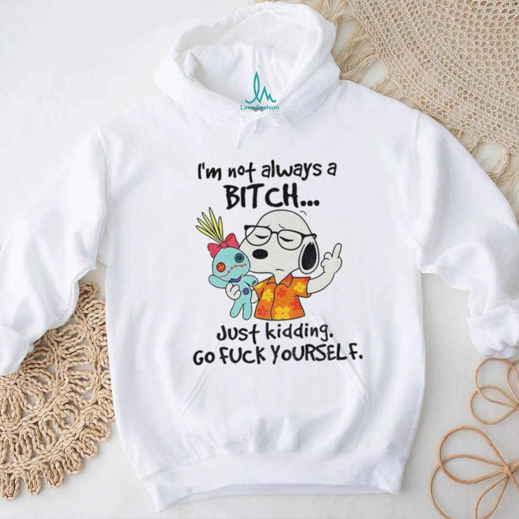 Snoopy middle finger I’m not always a bitch just kidding go fuck yourself shirt Snoopy middle finger I’m not always a bitch just kidding go fuck yourself shirt