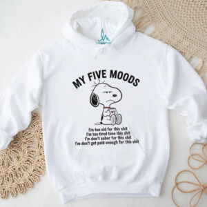Snoopy my five moods I’m too old for this shit I’m too tired time this shit I’m don’t sober for this shit shirt