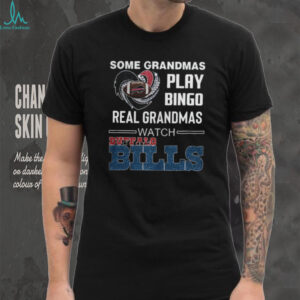 Some Grandmas Play Bingo Real Grandmas Watch Buffalo Bills Shirt