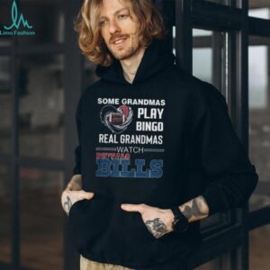 Some Grandmas Play Bingo Real Grandmas Watch Buffalo Bills Shirt