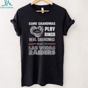 Some Grandmas Play Bingo Real Grandmas Watch Las Vegas Raiders T Shirt