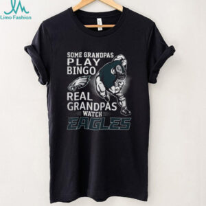 Some Grandpas Play Bingo Real Grandpas Watch Eagles T Shirt