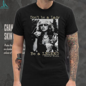 Stevie Nicks Shirt Don’t Be A Lady Be A Legend Vintage t shirt