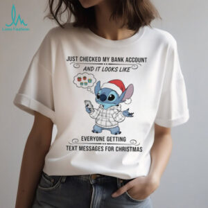 Stitch just checked my bank account text message for Christmas shirt Stitch just checked my bank account text message for Christmas shirt