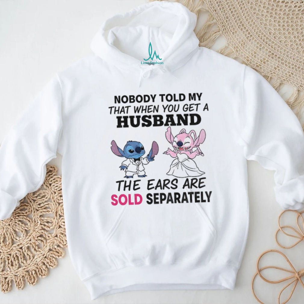 Stitch nobody told my that when you get a husband the ears are sold separately shirt Stitch nobody told my that when you get a husband the ears are sold separately shirt