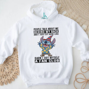 Stitch people talk about me behind my back and I just sit here like darn I got myself Christmas shirt