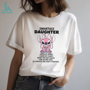 Stitch smartass daughter hated by many loved by plenty heart on her sleeve fire in her soul shirt