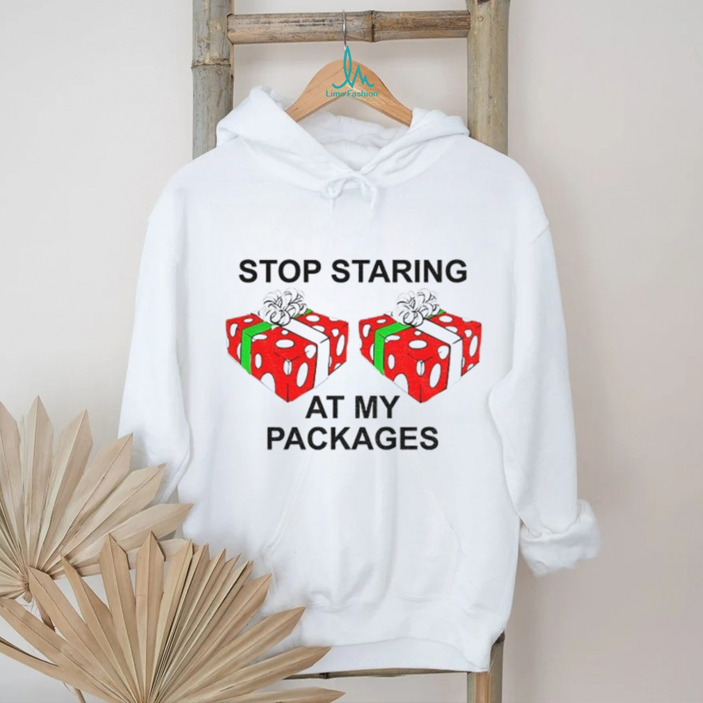 Stop staring at my packages Merry Christmas 2025 shirt Stop staring at my packages Merry Christmas 2025 shirt