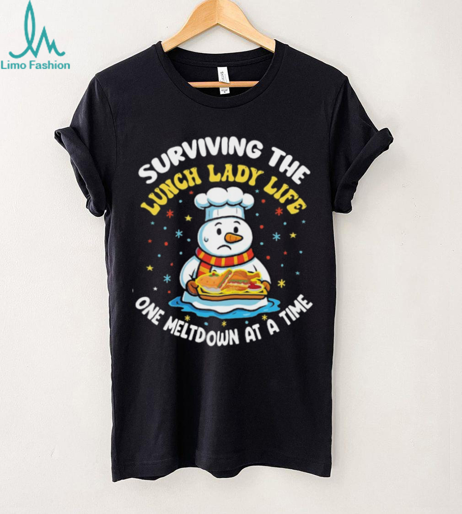Surviving The Lunch Lady Life One Meltdown At A Time T Shirt Surviving The Lunch Lady Life One Meltdown At A Time T Shirt
