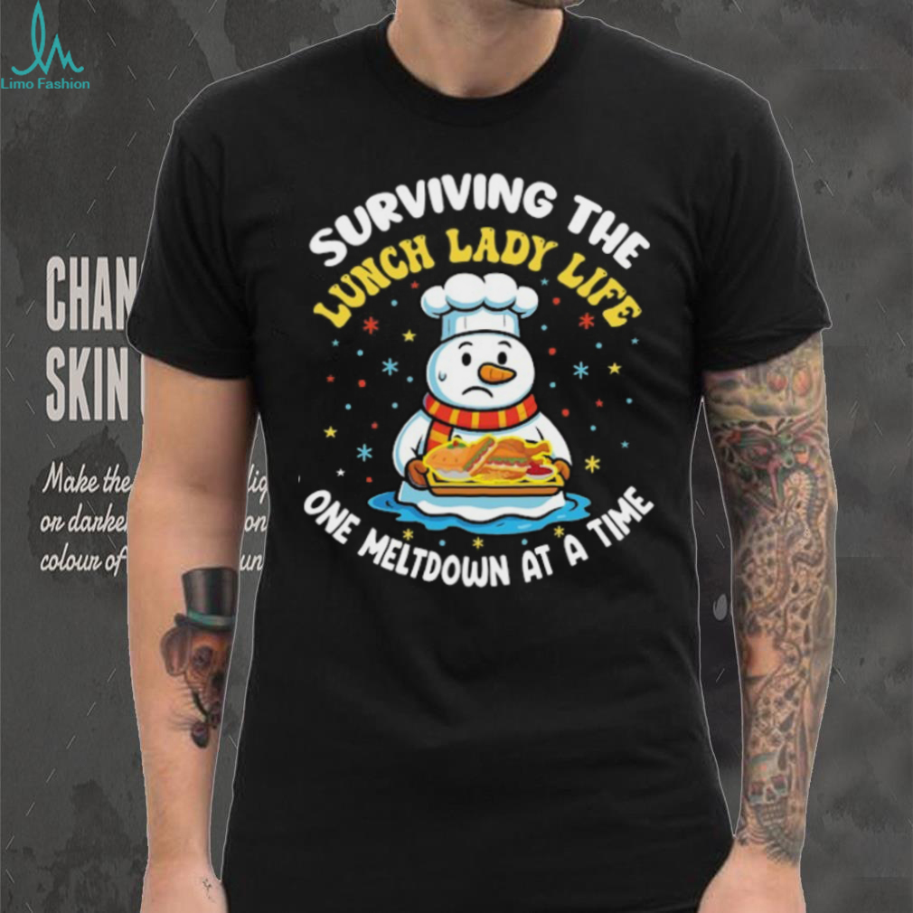 Surviving The Lunch Lady Life One Meltdown At A Time T Shirt Surviving The Lunch Lady Life One Meltdown At A Time T Shirt