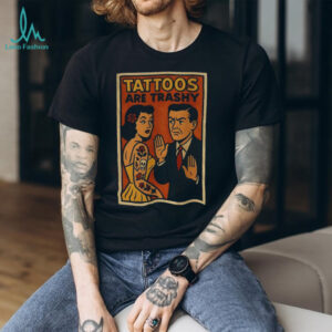 Tattoos are trashy inked humor retro comic satire shirt