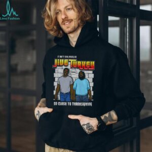 Thanksgiving It Ain’t Cool Being No Jive Turkey shirt