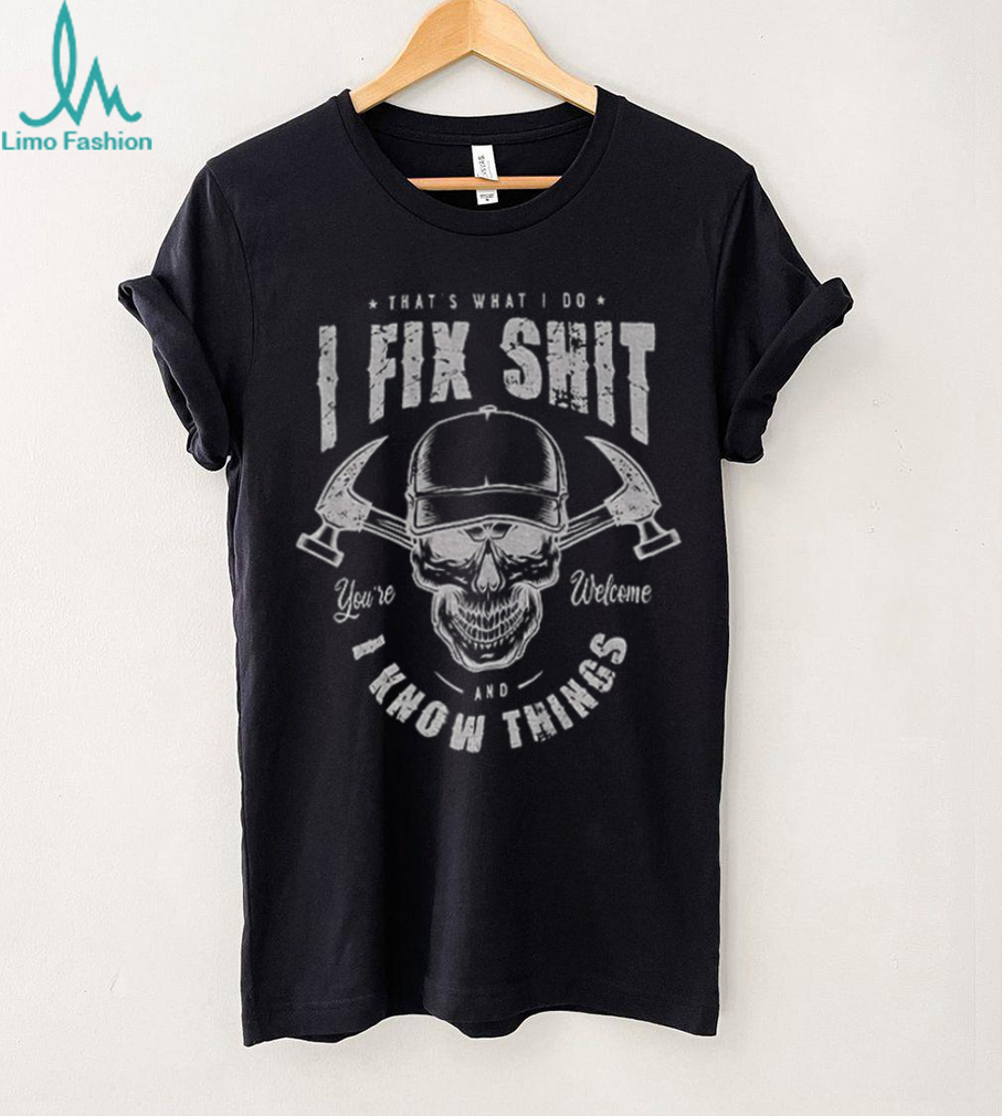 That’s what I do I fix shit and I know things skull vintage shirt That’s what I do I fix shit and I know things skull vintage shirt