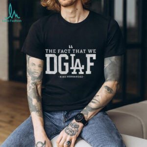The Fact That We DGAF Kike Hernandez Los Angeles Dodgers MLB Baseball shirt