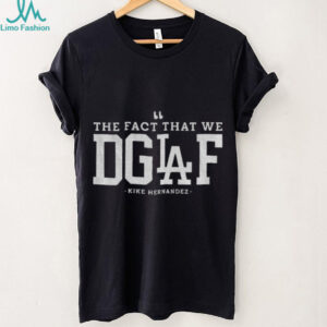 The Fact That We DGAF Kike Hernandez Los Angeles Dodgers MLB Baseball shirt