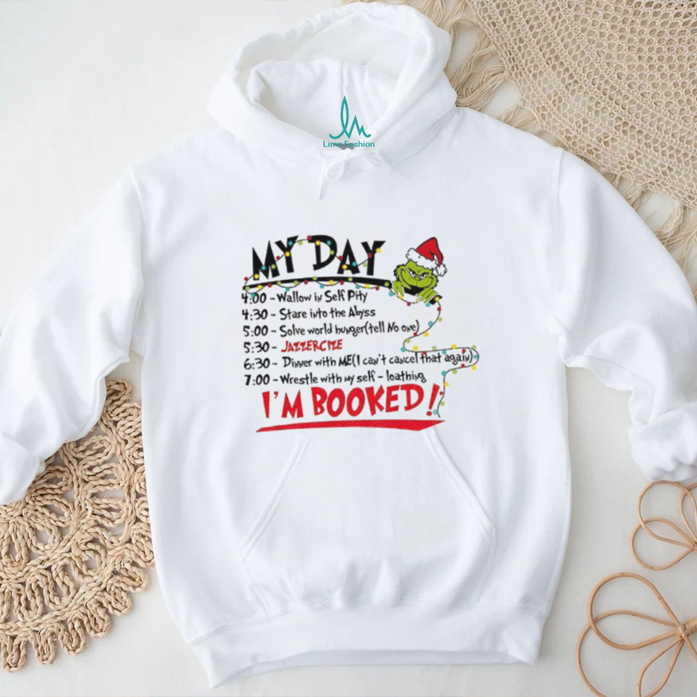 The Grinch Christmas Schedule My Day I’m Booked t shirt The Grinch Christmas Schedule My Day I’m Booked t shirt