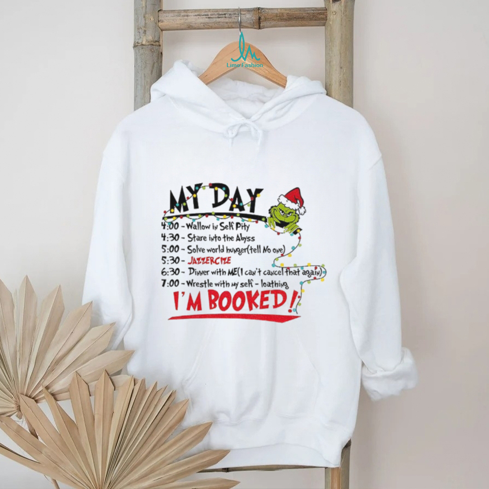 The Grinch Christmas Schedule My Day I’m Booked t shirt The Grinch Christmas Schedule My Day I’m Booked t shirt