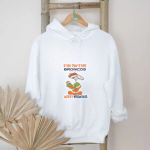 The Grinch If You Don’t Like Denver Broncos Merry Kissmyass for fans shirt