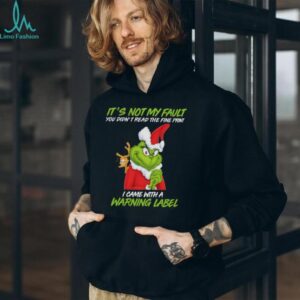 The Grinch It's Not My Fault You Didn't Read The Fine Print Shirt