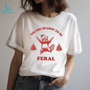 Tis the season to be feral Christmas 2025 shirt