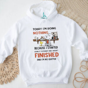 Today I'm Doing Nothing Because I Started Doing It Yesterday Shirt