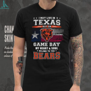 Top I May Live In Dallas But On Gameday My Heart And Soul Belong To Chicago Bears T Shirt
