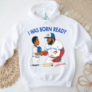 Toronto Blue Jays Vladimir Guerrero Jr I Was Born Ready Signature TShirt