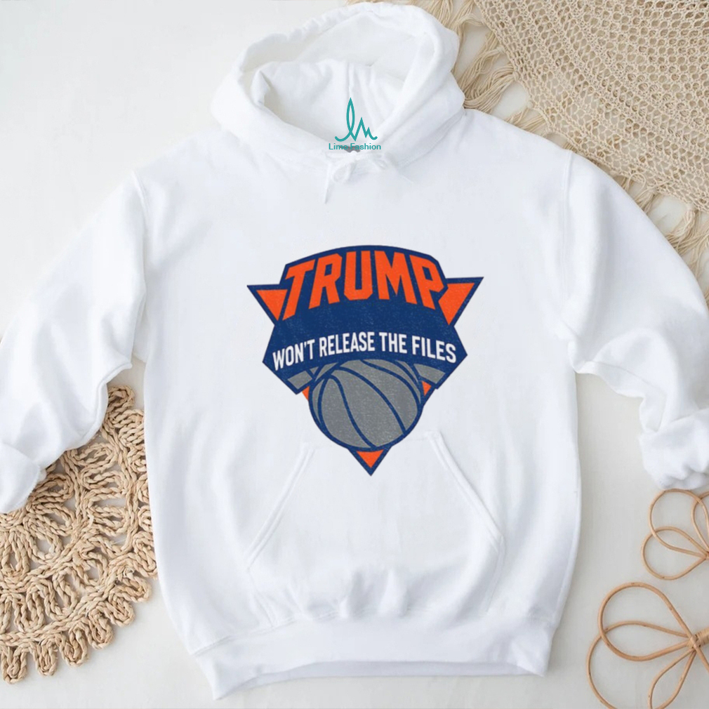 Trump won’t release the files New York Knicks parody logo shirt Trump won’t release the files New York Knicks parody logo shirt