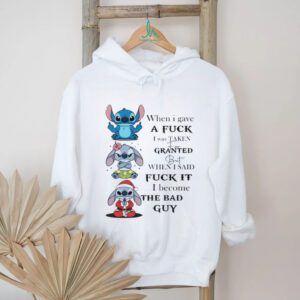 When I Said Fuck It I Become The Bad Guy Stitch T Shirt