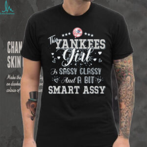 Yankees Girl Sassy Classy Smart Assy T Shirt