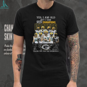 Yes, I Am Old But I Saw XLV Champions Packers T Shirt