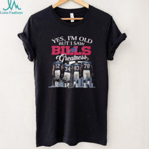 Yes, I’m Old But I Saw Bills Greatness T Shirt