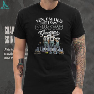 Yes, I'm Old But I Saw Dallas Cowboys Greatness Legends Signatures T Shirt