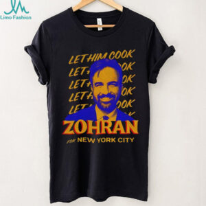 Zohran Mamdani Let Zohran Cook Zohran for New York city shirt
