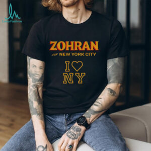 Zohran Mamdani Zohran for Mayor of New York I love NY shirt