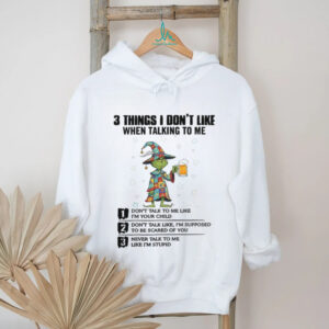 3 Things I Don't Like When Talking To Me T Shirt