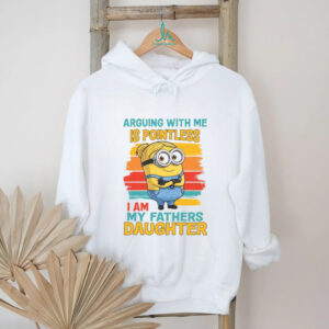 Arguing with me is pointless I am my father's daughter Minion T Shirt