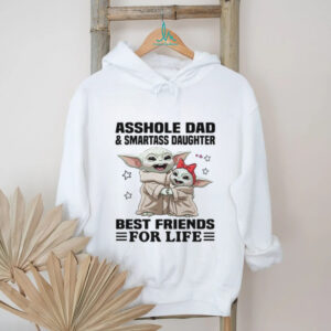 Asshole Dad And Smartass Daughter Best Friends For Life T Shirt